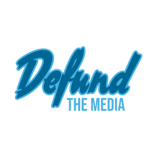 Defund the Media T-Shirt