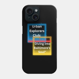 URBAN EXPLORERS CLUB: DIVING INTO BALTIMORE'S SOUL DESIGN Phone Case