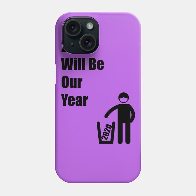 2021 Will Be Our Year Phone Case by RomanSparrows