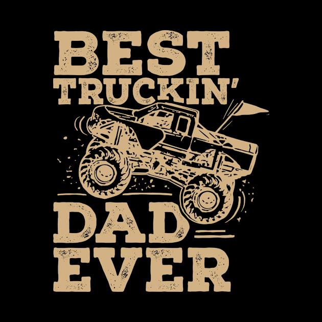 Best Truckin’ Dad Ever by GuiltlessGoods