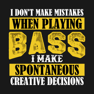 I Don't Make Mistakes When Playing Bass, Bass Guitar T-Shirt