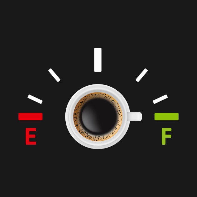 Coffee Full Tank by Printadorable