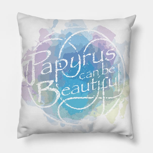 Papyrus Can be Beautiful Pillow by SMcGuire