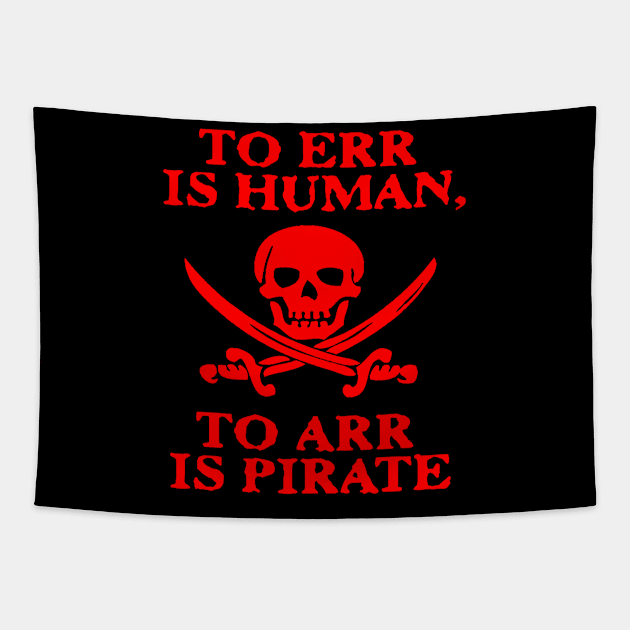TO ERR IS HUMAN ARR PIRATE Tapestry by tirani16