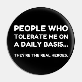 People Who Tolerate Me On A Daily Basis Sarcastic Graphic Novelty Funny Pin