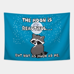 THE MOON IS BEAUTIFUL… BUT NOT AS MUCH AS ME. Tapestry