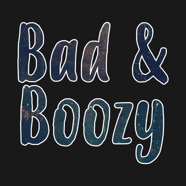 Bad & Boozy by charlescheshire