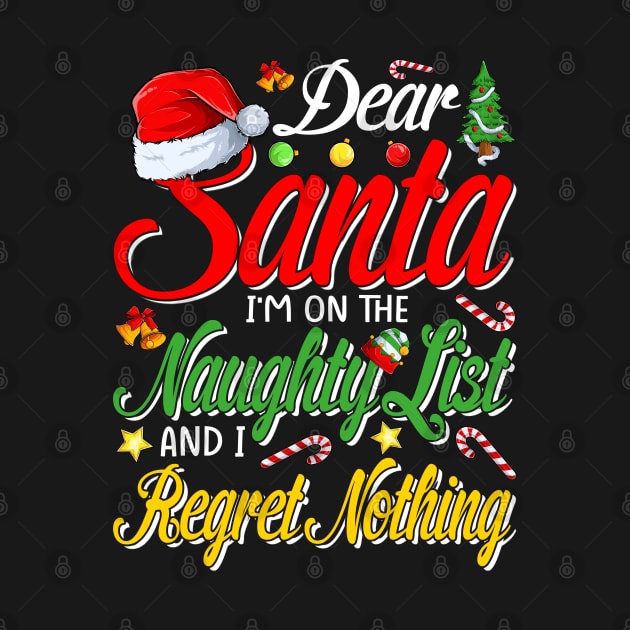 Dear Santa I'm on the Naughty List and I Regret Nothing T-Shirt by intelus