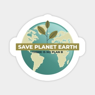 Save Planet Earth There is No Plan B Magnet