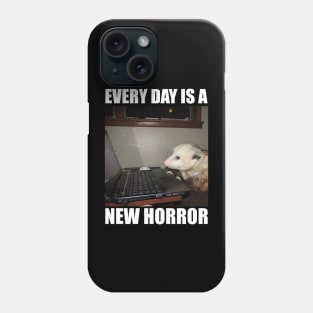 Possum Shirt"Every day is a new horror", funny Possum, meme Shirt, possum gift, opossum meme Phone Case