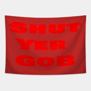 Shut Yer Gob red Tapestry