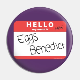 Hello, My Name is Eggs Benedict Pin