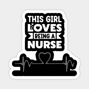 THIS GIRL LOVES BEING A NURSE Magnet