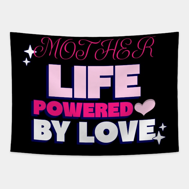 mother life powered by love Tapestry by Vili's Shop