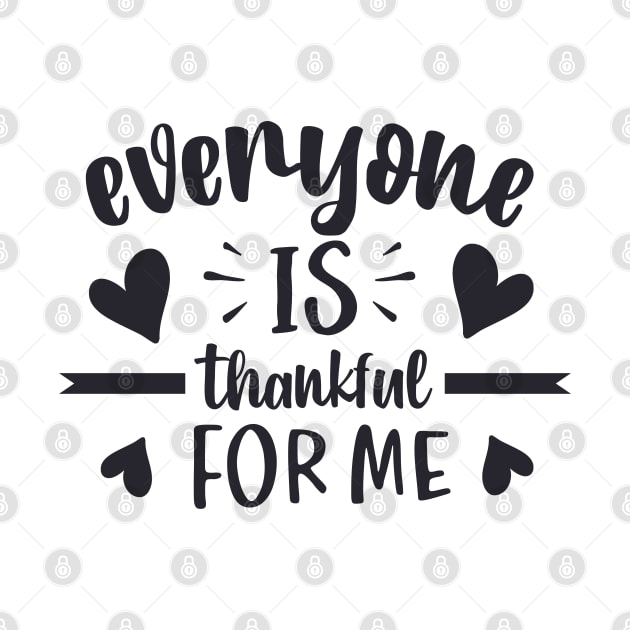 Everyone is thankful for me by unique_design76