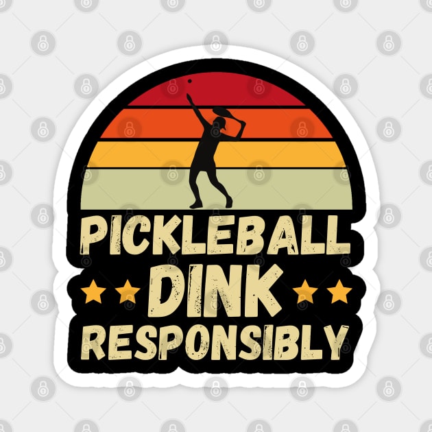 pickleball Dink Responsibly Gift Magnet by JustBeSatisfied