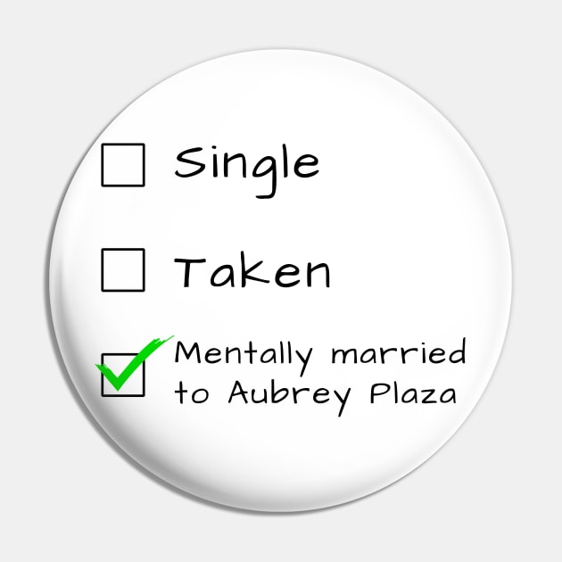 Single Taken Mentally married to Aubrey Plaza Pin by Geek Culture