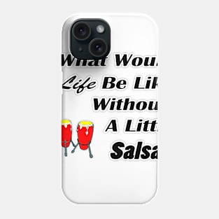 What would life be without salsa black text Phone Case