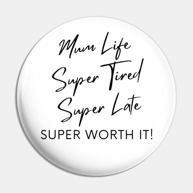 Mum Life, Super Tired, Super Late, Super Worth It! Funny Mum Life Quote. Pin by That Cheeky Tee