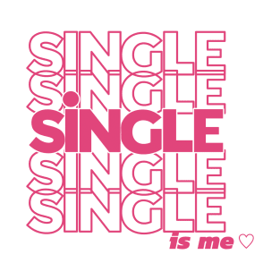 Single Is Me T-Shirt