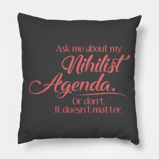 Nihilist Agenda - Pink Script Pillow