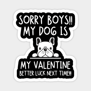 My dog is my valentine. Better luck next time!!! Magnet