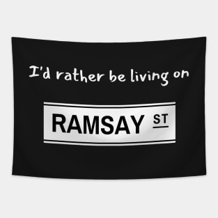 I'd rather be living on Ramsay Street Tapestry