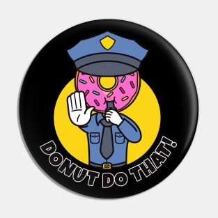 Donut do that funny police donut Pin