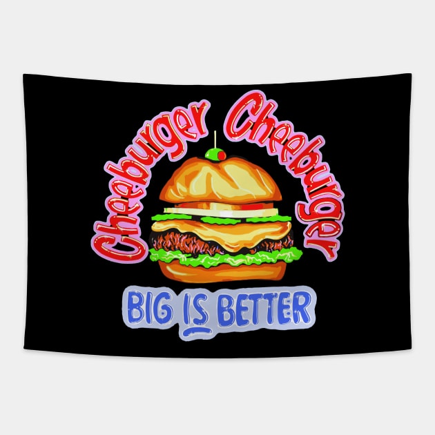 Cheeburger Big is Better Tapestry by Soonymarwick