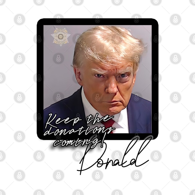 DT mugshot: Donations always accepted. by DonaldTrump4Prison2024