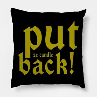 Put Ze Candle Back! Pillow
