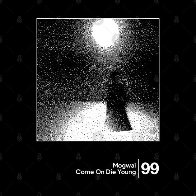 Mogwai - Come On Die Young / Minimal Style Graphic Artwork by saudade