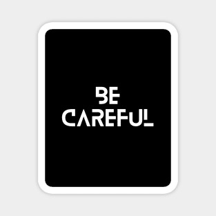 Be careful typographic design Magnet