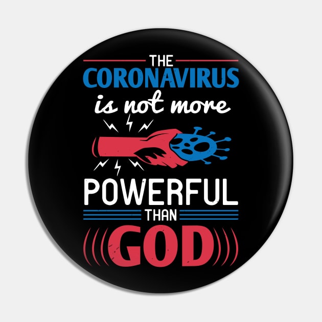 The Coronavirus Is Not More Powerful Than God Pin by HelloShirt Design