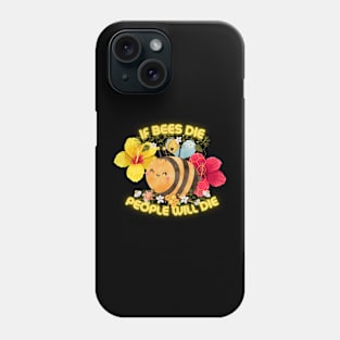 Bee Quotes ( If bees die, People will die) Phone Case