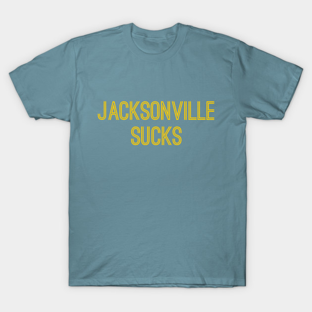 Discover Jacksonville Sucks (Gold Text) - Jacksonville Sucks - T-Shirt