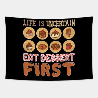 Life is Uncertain, Eat Desert First Tapestry