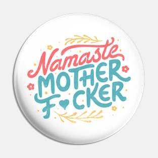 Namaste Motherf*ckers by Tobe Fonseca Pin