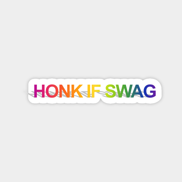 HONK IF SWAG Magnet by Big Tees