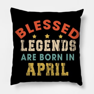 Blessed Legends Are Born In April Funny Christian Birthday Pillow