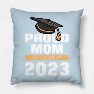 Proud Mom Of A Class Of 2023 Graduate Pillow