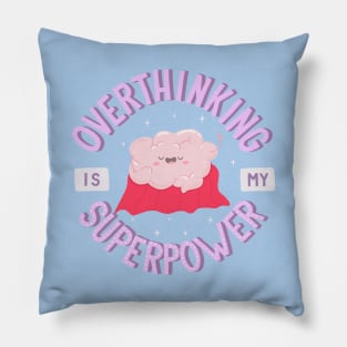 Overthinking Is My Superpower Pillow