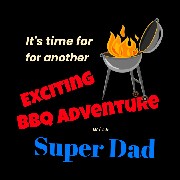 It's time for another exciting bbq adventure with super dad by DiMarksales