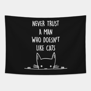 Never Trust A Man Who Doesn't Like Cats Tapestry