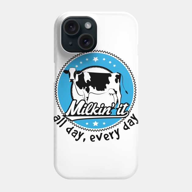 Milkin' it - All Day, Every Day Phone Case by jslbdesigns