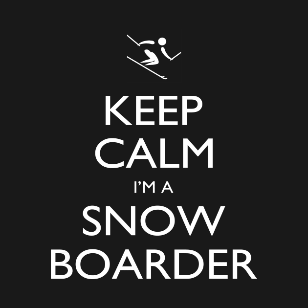 Keep Calm I’m A Snow Boarder – T & Accessories by roxannemargot