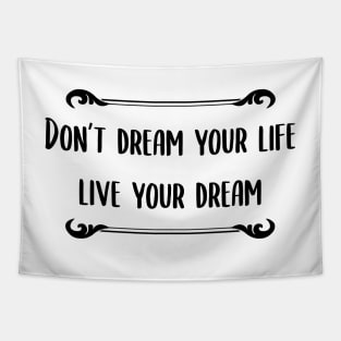 Don't Dream You Life, Live Your Dream Quote Tapestry