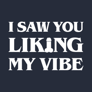 LIKING MY VIBE Tee T-Shirt