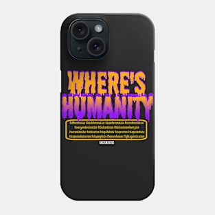 Where's humanity?  Stop Asian Hate, please. Stop Aapi Hate, please.Black lives Matter, Asians Lives Matter, Everyone Lives Matter. Phone Case