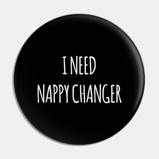 I NEED NAPPY CHANGER Pin